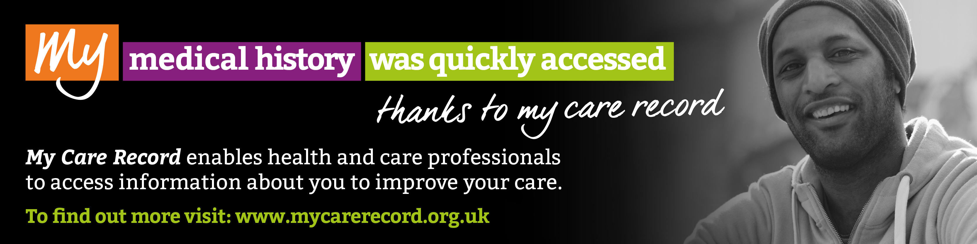 My medical record was quickly accessed thanks to my care record. My care record enables health and care professionals to access information about you to improve your care. To find out more visit www.mycarerecord.org.uk